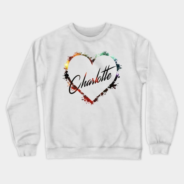 I Love Charlotte Crewneck Sweatshirt by StupidHead